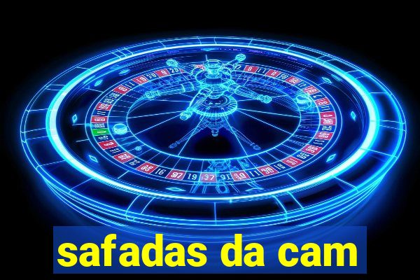 safadas da cam